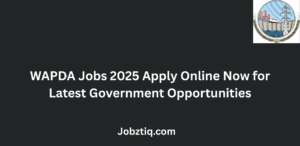 WAPDA Jobs 2025 Apply Online Now for Latest Government Opportunities