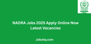 NADRA Jobs 2025 Apply Online Now Latest Vacancies