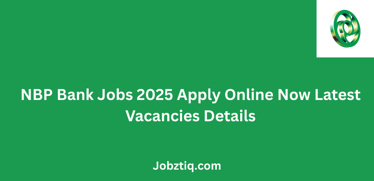 NBP Bank Jobs 2025 Apply Online Now Latest Vacancies Details