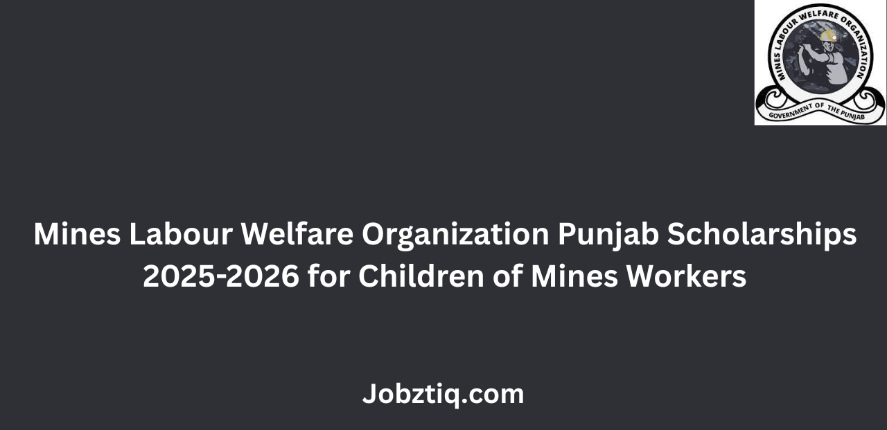 Mines Labour Welfare Organization Punjab Scholarships 2025-2026 Apply Online