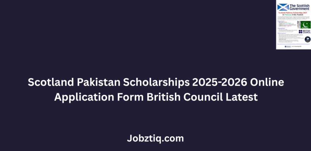 Scotland Pakistan Scholarships 2025-2026 Apply Online